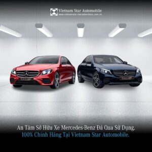 An tâm sở hữu xe Mercedes-Benz đã qua sử dụng tại Vietnam Star Automobile.